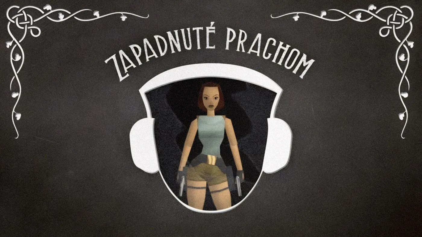 Zapadnuté prachom: Tomb Raider